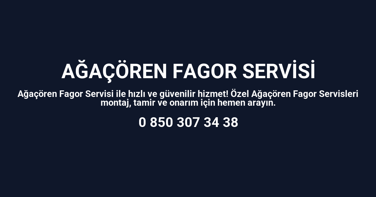 Ağaçören Fagor Servisi